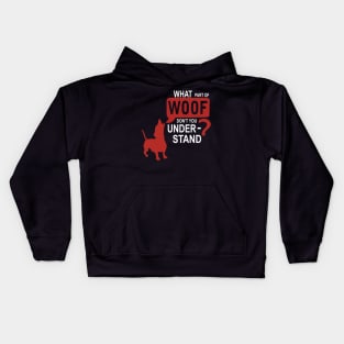 What Part Of WOOF Don't You Understand - Dog Lover Dogs Kids Hoodie